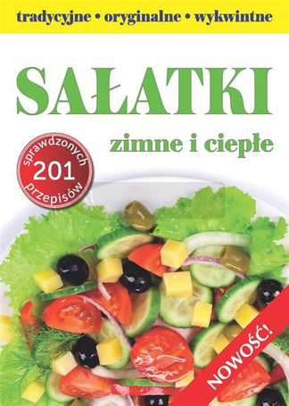 Sałatki - tradycyjne, wykwintne, oryginalne