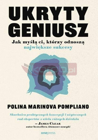 Ukryty geniusz. Jak myślą ci, którzy odnoszą...