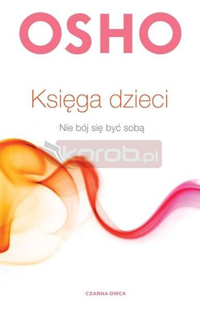 Księga dzieci. Nie bój się być sobą