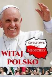 Witaj Polsko! Światowe Dni Młodzieży