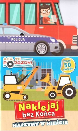 Ach, te pojazdy! Naklejaj bez końca. Maszyny...