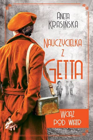 Nauczycielka z getta T.2 Wciąż pod wiatr