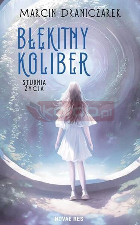Błękitny koliber. Studnia życia