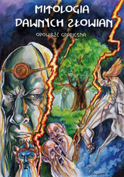 Mitologia dawnych Słowian. Opowieść graficzna