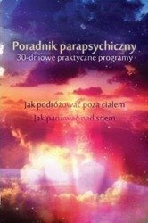 Poradnik parapsychiczny. 30-dniowe praktyczne...