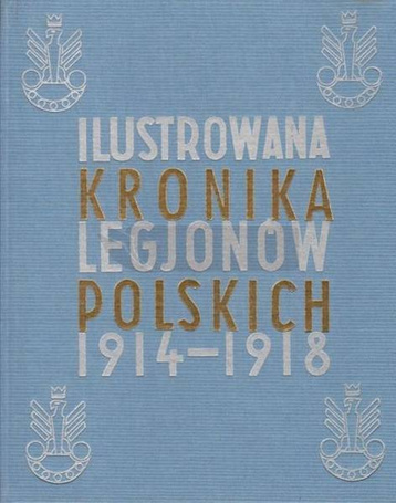 Ilustrowana Kronika Legjonów 1914-1918