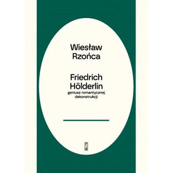 Friedrich Holderlin - geniusz romantycznej dekonst