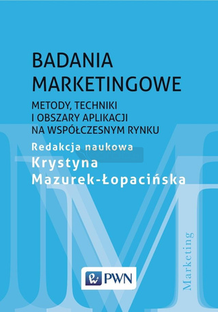 Badania marketingowe. Metody, techniki i obszary..