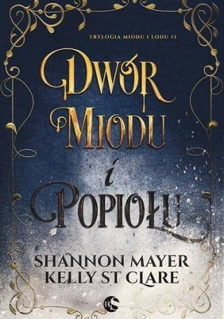 Trylogia miodu i lodu T. 1 Dwór miodu i popiołu