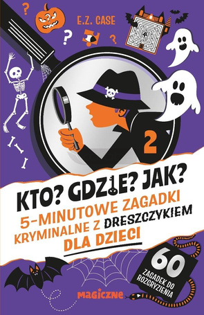 Kto? Gdzie? Jak? 5-minutowe zagadki kryminalne