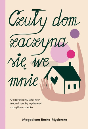 Czuły dom zaczyna się we mnie