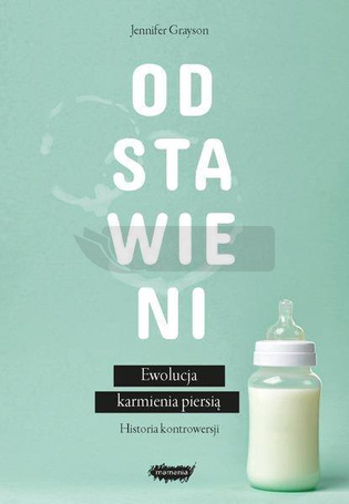 Odstawieni. Ewolucja karmienia piersią