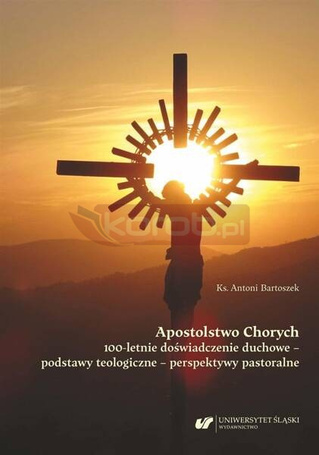 Apostolstwo Chorych. 100-letnie doświadczenie