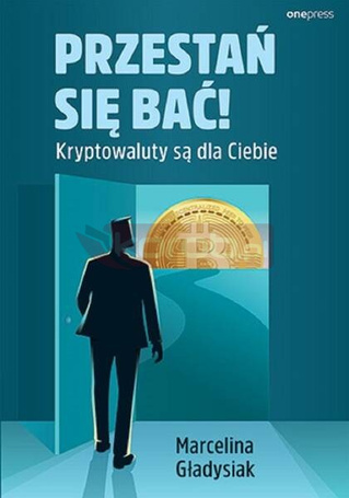 Przestań się bać! Kryptowaluty są dla Ciebie