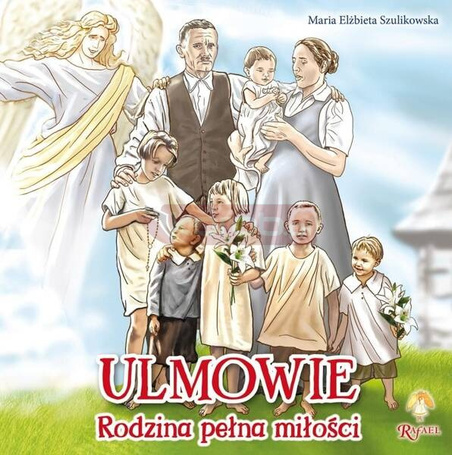 Ulmowie. Rodzina pełna miłości