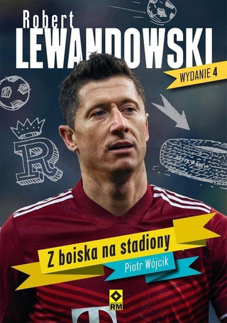Robert Lewandowski. Z boiska na stadiony w.4
