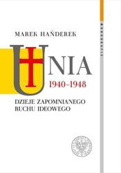 Unia 1940-1948. Dzieje zapomnianego ruchu ideowego