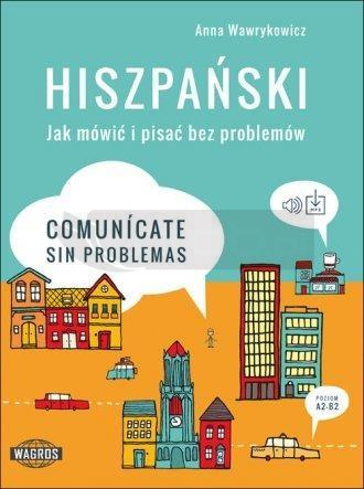 Hiszpański. Jak mówić i pisać bez problemów.