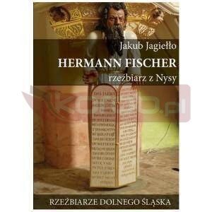 Hermann Fischer. Rzeźbiarz z Nysy