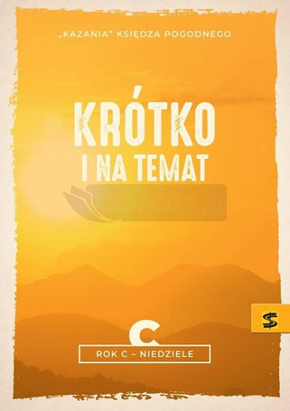 Kazania Księdza Pogodnego. Krótko i na temat Rok C