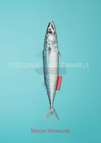 Pożegnanie z Makrelą