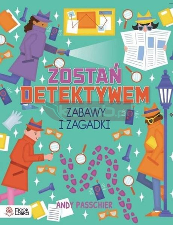 Zostań detektywem. Zabawy i zagadki