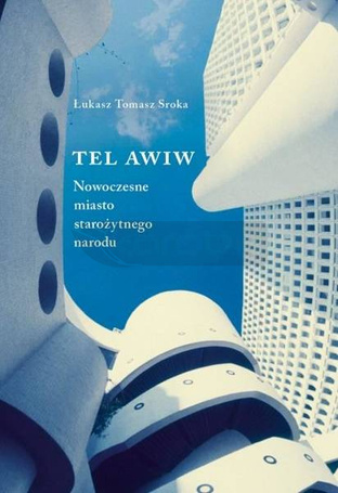 Tel Awiw nowoczesne miasto starożytnego narodu