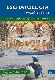 Eschatologia współczesna dla duszpasterzy i kat.