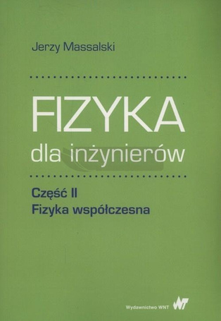 Fizyka dla inżynierów cz.2 Fizyka współczesna