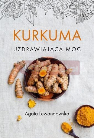 Kurkuma Uzdrawiająca moc