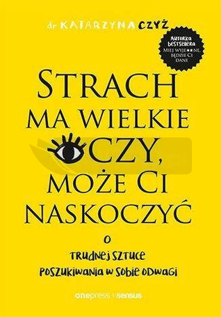Strach ma wielkie oczy, może Ci naskoczyć