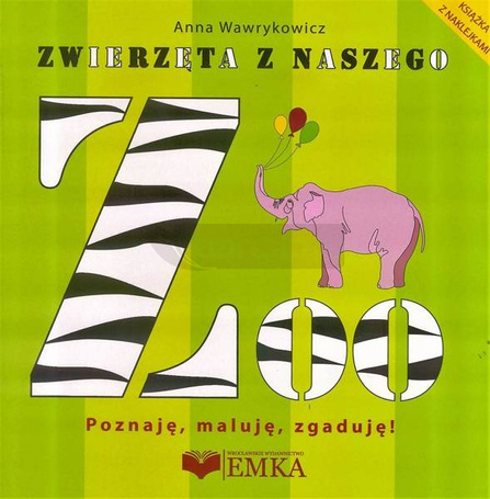Zwierzęta z naszego ZOO. Poznaję, maluję, zgaduję!