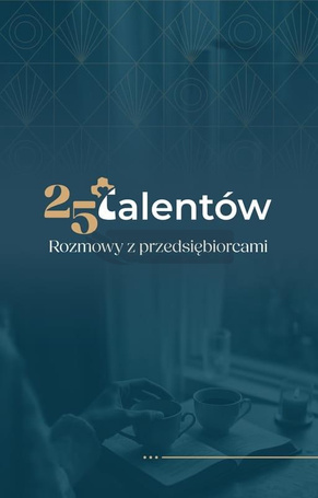 25 talentów. Rozmowy z przedsiębiorcami