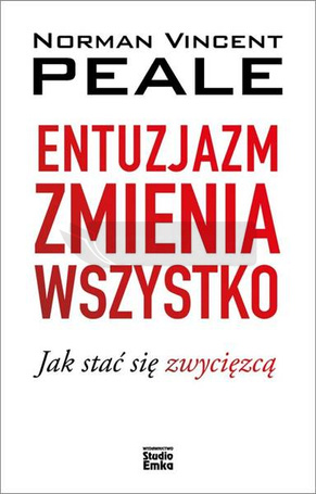 Entuzjazm zmienia wszystko. Jak stać się zwycięzcą