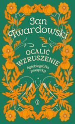 Ocalić wzruszenie. Autobiografia poetycka