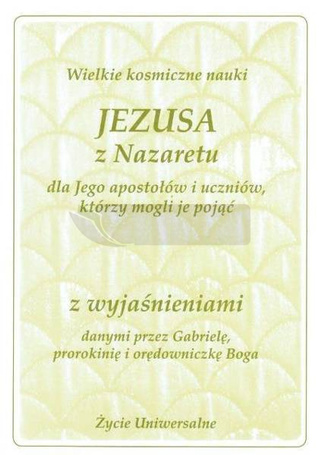 Wielkie kosmiczne nauki Jezusa z Nazaretu z wyjaś.