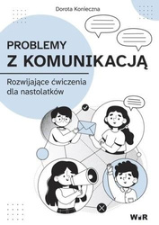 Problemy z komunikacją. Rozwijające ćwiczenia dla