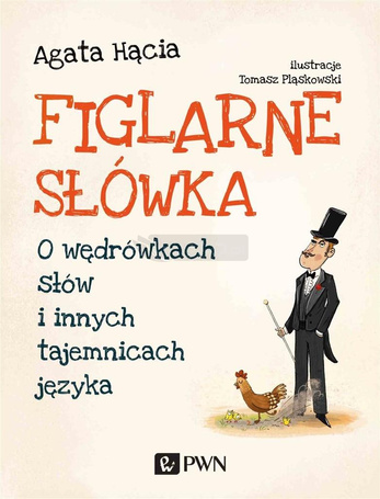 Figlarne słówka. O wędrówkach słów i..