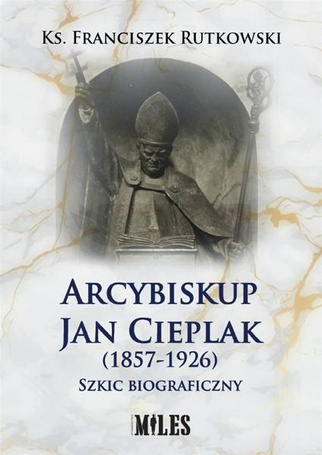Arcybiskup Jan Cieplak (1857-1926)