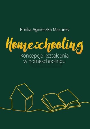 Homeschooling. Koncepcje kształcenia...
