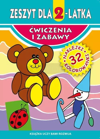 Ćwiczenia i zabawy. Zeszyt dla 2-latka