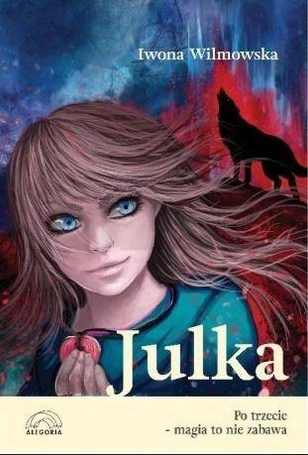 Julka. Po trzecie magia to nie zabawa