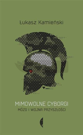 Mimowolne cyborgi. Mózg i wojna przyszłości