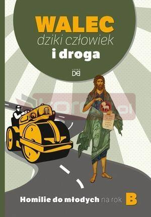 Walec, dziki człowiek i droga. Homilie do młod. B