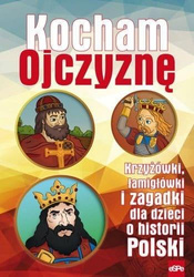 Kocham Ojczyznę. Krzyżówki, łamigłówki i zagadki..