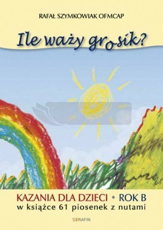 Ile waży grosik? Kazania dla dzieci na rok B