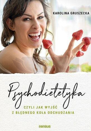 Psychodietetyka, czyli jak wyjść z błędnego koła..