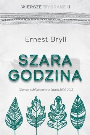 Szara godzina. Wiersze wybrane II