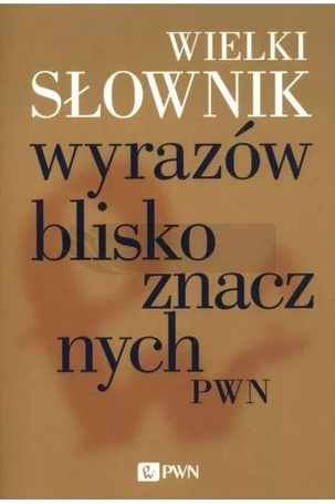 Wielki słownik wyrazów bliskoznacznych PWN