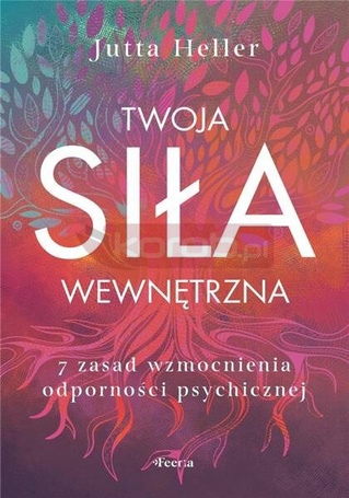 Twoja siła wewnętrzna. 7 zasad wzmocnienia..
